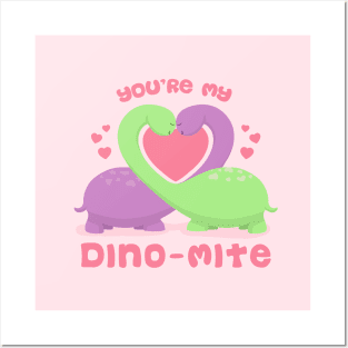 You're my Dino-mite Posters and Art